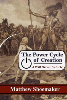 Paperback The Power Cycle of Creation: A Will Driven Vehicle Book