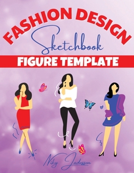 Fashion Design Sketchbook Figure Template: Fabulous Fashion Style. Fun and Style Fashion and Beauty Coloring Pages for Kids, Girls, Teens and Women with Large Female Figure Template for quickly Sketch