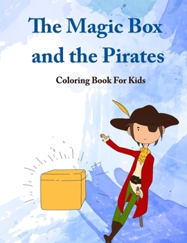 Paperback The Magic Box and The Pirates: Coloring Book For Toddlers And Kids Book