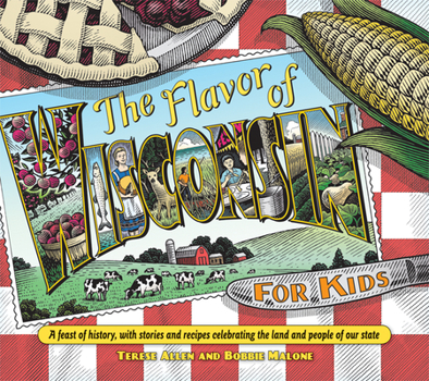 Hardcover Flavor of Wisconsin for Kids: A Feast of History, with Stories and Recipes Celebrating the Land and People of Our State Book