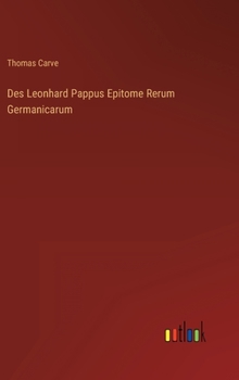 Hardcover Des Leonhard Pappus Epitome Rerum Germanicarum [German] Book