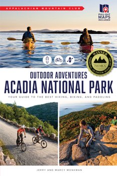 Paperback Amc's Outdoor Adventures: Acadia National Park: Your Guide to the Best Hiking, Biking, and Paddling Book