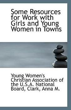 Paperback Some Resources for Work with Girls and Young Women in Towns Book