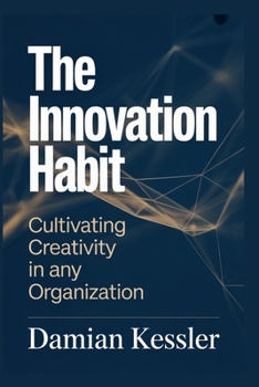Paperback The Innovation Habit: Cultivating Creativity in any Organization Book
