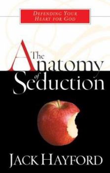 Paperback The Anatomy of Seduction: Defending Your Heart for God Book