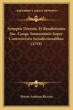 Paperback Synopsis Decreta, Et Resolutiones Sac. Congr. Immunitatis Super Controversiis Jurisdictionalibus (1719) [Latin] Book