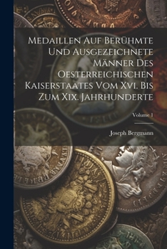 Paperback Medaillen Auf Berühmte Und Ausgezeichnete Männer Des Oesterreichischen Kaiserstaates Vom Xvi. Bis Zum Xix. Jahrhunderte; Volume 1 Book