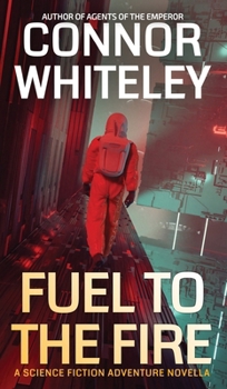 Fuel To The Fire: A Science Fiction Adventure Novella (Agents of the Emperor Science Fiction Stories)