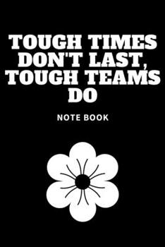 Paperback Tough Times Don't Last, Tough Teams Do: Journal - Pink Diary, Planner, Gratitude, Writing, Travel, Goal, Bullet Notebook - 6x9 120 pages Book
