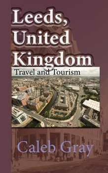 Paperback Leeds, United Kingdom: Travel and Tourism Guide Book