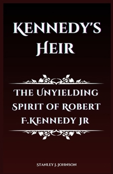 Paperback Kennedy's Heir: The Unyielding Spirit of Robert F. Kennedy Jr Book