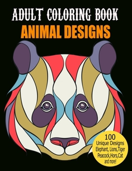 Adult Coloring Book Animal Designs: 100 Beautiful Animals Designs for Stress Relieving Designs to Color, Fun and relaxing Animal Coloring Book for Adults