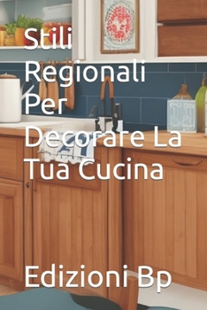 Paperback Stili Regionali Per Decorare La Tua Cucina [Italian] Book