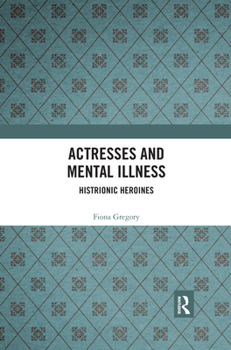 Paperback Actresses and Mental Illness: Histrionic Heroines Book