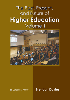 Hardcover The Past, Present, and Future of Higher Education: Volume 1 Book