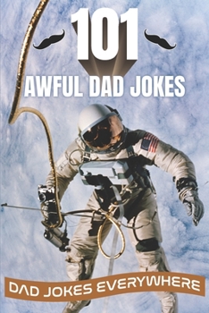 Paperback 101 Awful Dad Jokes: Dad Jokes Everywhere Book