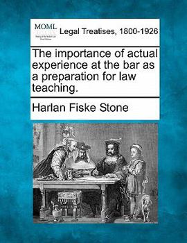 Paperback The Importance of Actual Experience at the Bar as a Preparation for Law Teaching. Book