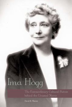 Hardcover Ima Hogg: The Extraordinary Cultural Patron Behind the Unusual Name Book