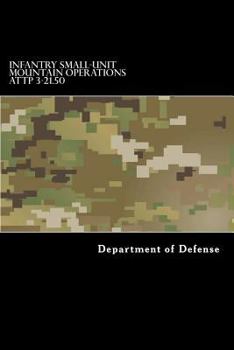 Paperback Infantry Small-Unit Mountain Operations ATTP 3-21.50 Book