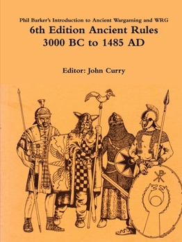 Paperback Phil Barker's Introduction to Ancient Wargaming and WRG 6th Edition Ancient Rules: 3000 BC to 1485 AD Book