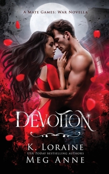 Devotion: A Mate Games: War Novella - Book #5 of the Mate Games