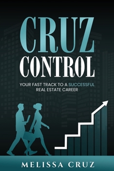 Paperback Cruz Control: Your Fast Track to A Successful Real Estate Career Book