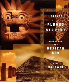 Hardcover Legends of the Plumed Serpent: Biography of a Mexican God Book
