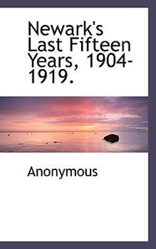 Paperback Newark's Last Fifteen Years, 1904-1919. Book