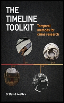 Hardcover The Timeline Toolkit: Temporal methods for crime research Book