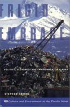 Paperback Frigid Embrace: Politics, Economics, and Environment in Alaska Book
