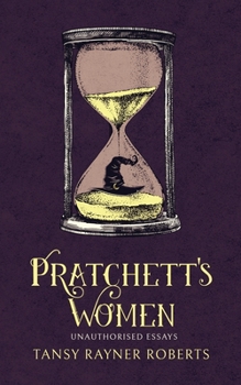 Paperback Pratchett's Women: Unauthorised Essays on Female Characters of the Discworld Book