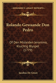 Paperback Rolando Gewaande Don Pedro: Of Den Misleiden Jeronimo, Kluchtig Blyspel (1779) [Dutch] Book