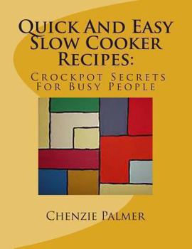 Paperback Quick And Easy Slow Cooker Recipes: Crockpot Secrets For Busy People Book