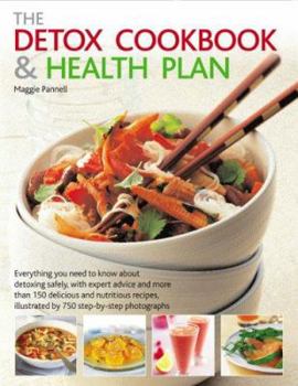 Hardcover The Detox Cookbook & Health Plan: Everything You Need to Know about Detoxing Safely, with Expert Advice and More Than 150 Delicious and Nutritious Rec Book