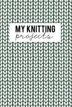 Paperback My Knitting Projects: Knitting Paper 4:5 - 125 Pages to Note down your Knitting projects and patterns. Book