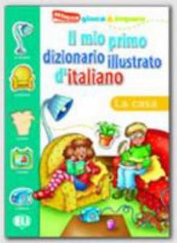 Paperback Il Mio Primo Dizionario Illustrato De Italiano: La Casa [Italian] Book
