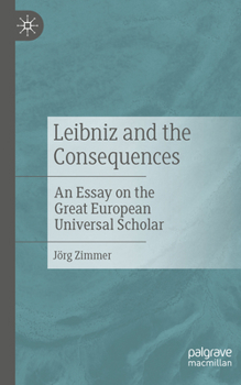 Paperback Leibniz and the Consequences: An Essay on the Great European Universal Scholar Book