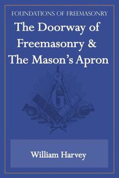 Paperback The Doorway of Freemasonry & The Mason's Apron (Foundations of Freemasonry Series) Book