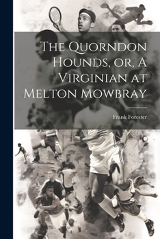 Paperback The Quorndon Hounds, or, A Virginian at Melton Mowbray Book