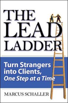 Hardcover The Lead Ladder: Turn Strangers Into Clients, One Step at a Time Book