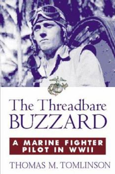 Hardcover The Threadbare Buzzard: A Marine Fighter Pilot in WWII Book