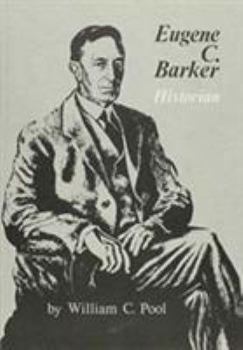 Hardcover Eugene C. Barker: Historian Book