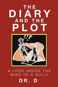 Paperback The Diary And The Plot: A Look Inside The Mind Of A Bully Book