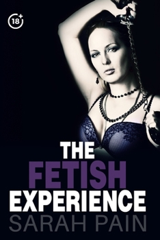The Fetish Experience: A Fetish Stories Collection