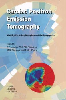 Paperback Cardiac Positron Emission Tomography: Viability, Perfusion, Receptors and Cardiomyopathy Book