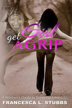 Paperback Girl, Get a Grip!: A Woman's Guide to Surviving Adversity Book