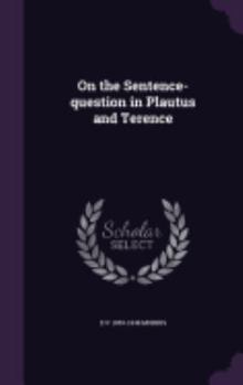 Hardcover On the Sentence-question in Plautus and Terence Book