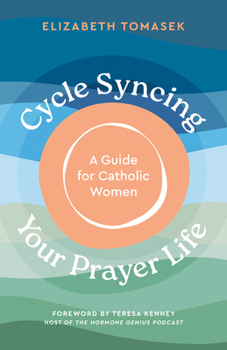 Paperback Cycle Syncing Your Prayer Life: A Guide for Catholic Women Book