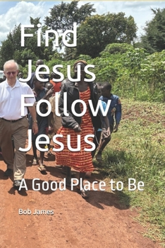 Paperback Find Jesus Follow Jesus: A Good Place to Be Book