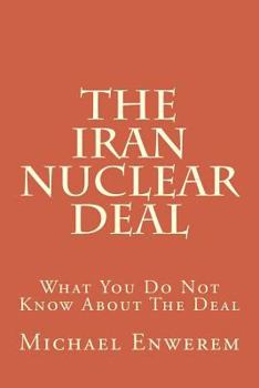 Paperback The Iran Nuclear Deal: What You Do Not Know About The Deal Book